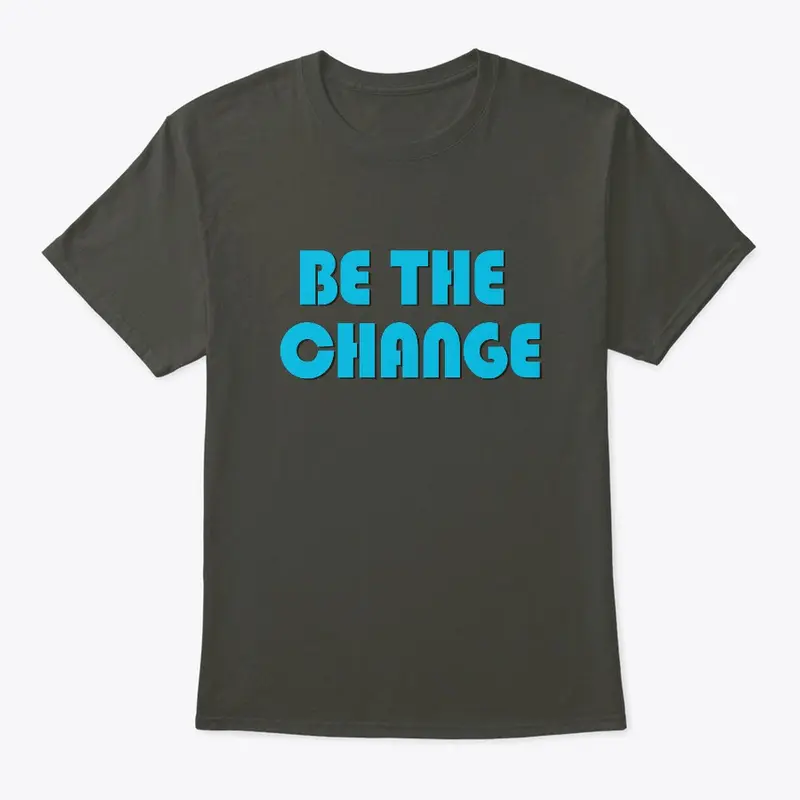 be the change