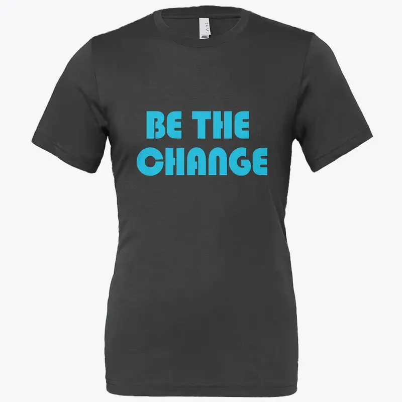 be the change